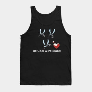 be cool give blood Tank Top